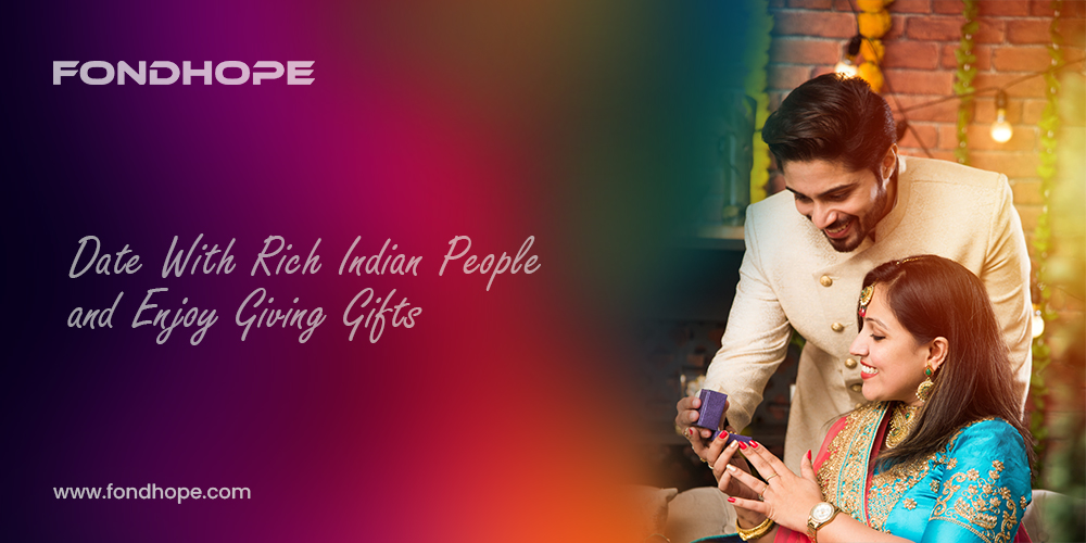 Date With Rich Indian People and Enjoy Giving Gifts